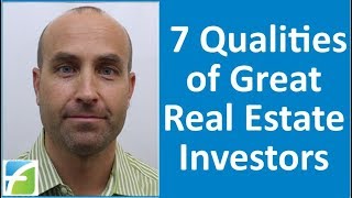 7 Qualities of Great Real Estate Investors