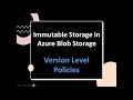 Lab - Azure Blob Immutable Storage - Version Level Policies