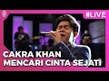 Cakra Khan - Mencari Cinta Sejati | Konser Virtual Cakra Khan ‘Kisah 10Th Salah Tapi Baik’