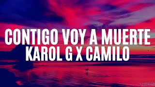KAROL G, Camilo - CONTIGO VOY A MUERTE (LETRA/LYRICS)