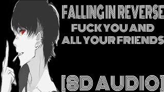 8D Audio~ Falling In Reverse-" Fuck You and All Your Friends"