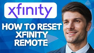 How to Reset Xfinity Remote [2025 Method]