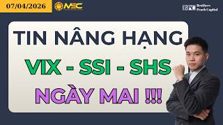Chứng Khoán Hôm Nay | Nhận định Thị Trường Ngày 07/04/2026: Tin Nâng Hạng VIX - SSI - SHS Ngày Mai !