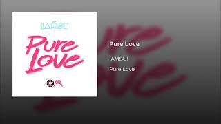 Pure Love(Audio) - IAMSU! *2019*