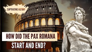 How Did the Pax Romana Start and End?