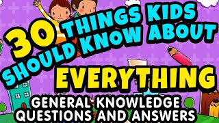 Kids Quiz : 30 Things Kids Should Know about Everything | General Knowledge