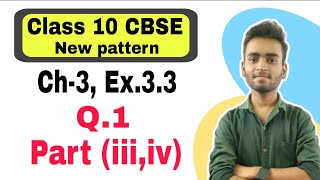 Class 10th Exercise 3.3, Q.1 (iii,iv) l CBSE | New Pattern l