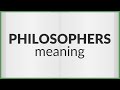 Philosophers | meaning of Philosophers