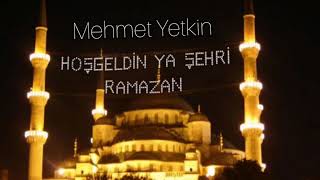 Merhaba Şehri Ramazan - Mehmet Yetkin