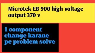 Microtek EB 900  problem high voltage output 370v