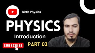 Class 9 - Physics - Chapter 01 - Lecture 2 Introduction to Physics - Birth physics