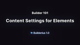 Builder 101: Content Settings for Elements