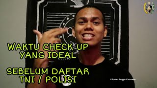 Kapan Waktu Ideal Check Up Sebelum Daftar TNI ?