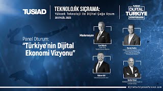 TÜSİAD - Dijital Türkiye Konferansı 2023 - Türkiye’nin Dijital Ekonomi Vizyonu