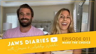 JAWS Diaries with Jason \u0026 Ashley Wahler | Episode 011: Make The Choice