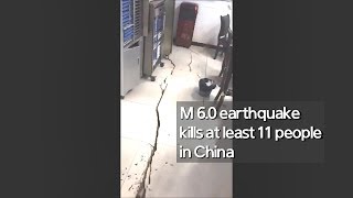 Real Footage, M 6.0 earthquake kills at least 11 people in China