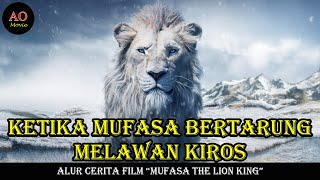 KETIKA MUFASA BERTARUNG MELAWAN KIROS | ALUR CERITA FILM MUFASA THE LION KING