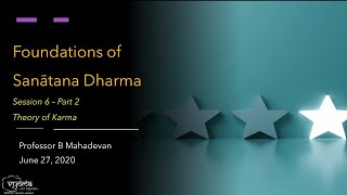 25 | ಕರ್ಮ ಸಿದ್ಧಾಂತ | ಸನಾತನ ಧರ್ಮದ ಅಡಿಪಾಯ | ಪ್ರೊ.ಬಿ ಮಹದೇವನ್