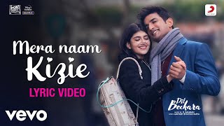 Mera Naam Kizie - Dil Bechara|Lyric Video|Sushant-Sanjana|A.R. Rahman|Poorvi - Aditya