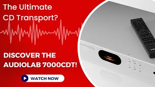 The Ultimate CD Transport? Discover the Audiolab 7000CDT!