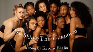 My Skin’s The Unknown - a song by Keyoríe Eliaña