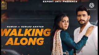 Walking Along | Nawab | Gurlez Akhtar | Desi Crew | Gold Media | Latest Punjabi Songs 2021