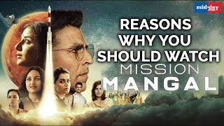 Reasons Why You Should Watch Mission Mangal | Akshay Kumar | Sonakshi Sinha | Taapsee Pannu