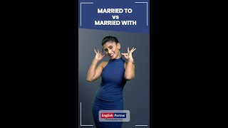 MARRIED TO VS MARRIED WITH | English Partner | Learn English |