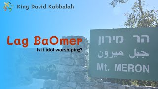 Lag BaOmer - Is it idol worshiping?, Lag BaOmer, Is Lag BaOmer Idol Worship?, Understanding Lag BaOm