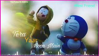 Tera Yaar Hoon Main Doraemon WhatsApp status Friendship WhatsApp Status Doraemon Nobita Status