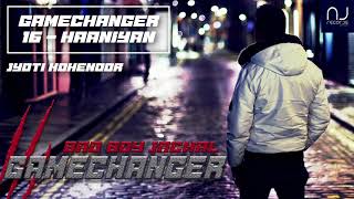 16 - Haaniyan | GameChanger | Bad Boy Jackal ft Jyoti Kohenoor | New Punjabi Song 2021