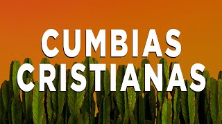 CUMBIAS CRISTIANAS / HERMOSA MÚSICA CRISTIANA PARA ALEGRAR EL CORAZÓN
