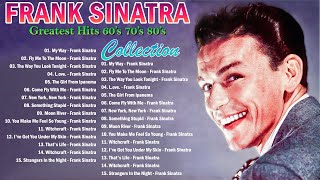 Frank Sinatra Greatest Hits Full Album 60s 70s 80s  - Best Songs of Frank Sinatra Playlist