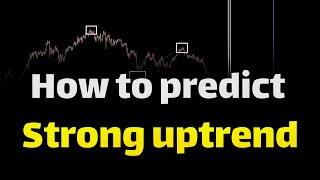 How to predict a strong uptrend