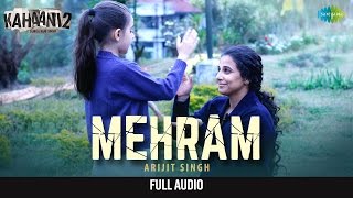 Mehram मेहरम Full Audio - Arijit Singh | Kahaani 2-Durga Rani Singh | Vidya B, Arjun R | Clinton