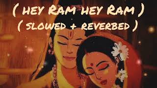 Hey ram hey ram || slowed+reverbed || Use headphones 🎧 for better experience. Jai shree ram