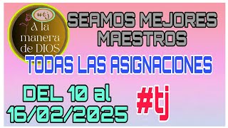 SEAMOS MEJORES MAESTROS. TODAS LAS ASIGNACIONES. DEL 10 AL 16 DE FEBRERO 2025. AYUDA #TJ