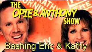 Opie \u0026 Anthony: Bashing Eric \u0026 Kathy on WTMX in Chicago (03/06-03/07/07)