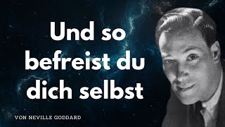 Wie du frei sein kannst - von Neville Goddard