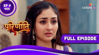 Parineetii | परिणीती | Episode 400 | 28 May 2023