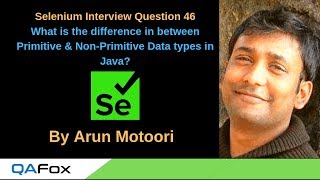 Selenium Interview Question 46 - Difference between Primitive & Non Primitive Data types in Java?