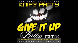 Knife Party - Give It Up (Billx Hardtek Remix)