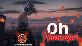 Oh Humsafar |  Lofi [Slowed+Reverb] Song By @SakshiSinghSDS