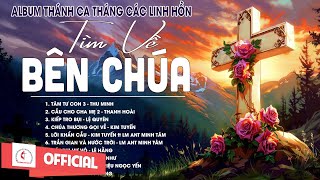 Album Thánh Ca Cầu Nguyện Tháng Các Linh Hồn | Tìm Về Bên Chúa | Những Bài Thánh Ca Hay Nhất