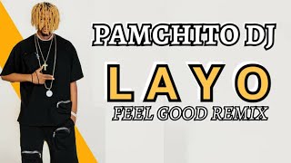 PAMCHITO DJ - LAYO (FEEL GOOD REMIX)