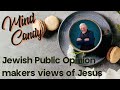 Jewish Public Opinion makers views of Jesus (Mind Candy - Joseph Shulam)