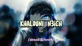 Khalouni N3ich [slowed & reverb] Raisul_Lofi