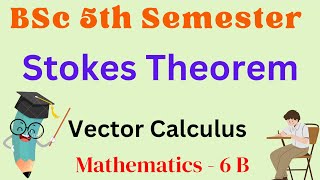 Stokes Theorem | Vector Calculus | BSc 5th Semester | Mathematics 6 B | AP Degree| Important Theorem