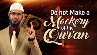 Must watch!!!Do you make mockery of the Quran,then watch this,,Dr zakir naik explains