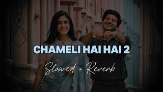 Chameli Hai Hai 2 [ Slowed \u0026 Reverb ] Sambalpuri Lofi Song